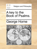 A Key to the Book of Psalms.