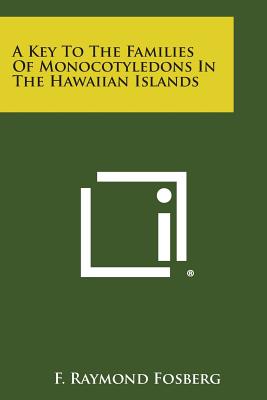 A Key to the Families of Monocotyledons in the Hawaiian Islands - Fosberg, F Raymond