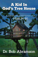 A Kid in God's Tree House: A Devotional Commentary on Psalm 91