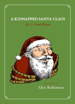 A Kidnapped Santa Claus - Robinson, Alex, and Baum, L Frank