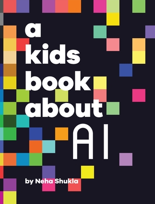 A Kids Book About AI - Shukla, Neha