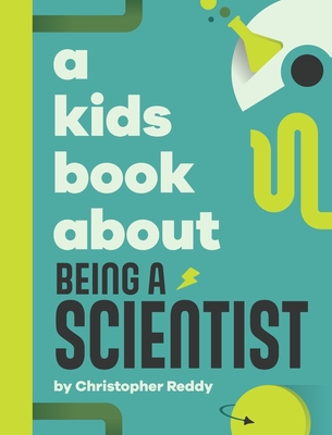 A Kids Book About Being a Scientist - Reddy, Christopher