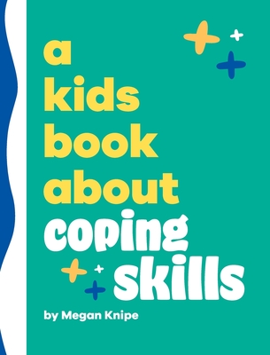 A Kids Book About Coping Skills - Knipe, Megan