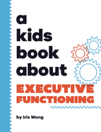 A Kids Book About Executive Functioning