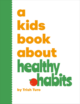 A Kids Book about Healthy Habits - Turo, Trish
