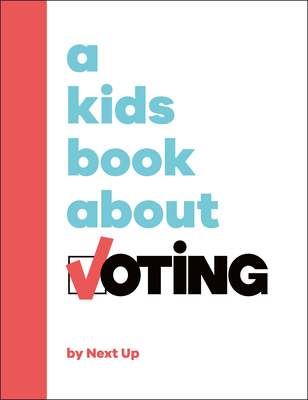 A Kids Book about Voting - Next Up, and Wilson, Jamia (Foreword by)