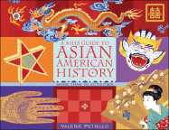 A Kid's Guide to Asian American History: More Than 70 Activities