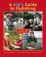 A Kid's Guide to Flyfishing: It's More Than Catching Fish