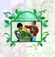 A Kid's Guide to How Herbs Grow - Ayers, Patricia