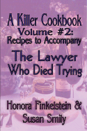 A Killer Cookbook Volume #2 to Accompany the Lawyer Who Died Trying
