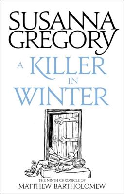 A Killer In Winter: The Ninth Matthew Bartholomew Chronicle - Gregory, Susanna
