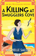 A Killing at Smugglers Cove: An addictive cozy historical murder mystery from Michelle Salter