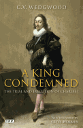 A King Condemned: The Trial and Execution of Charles I