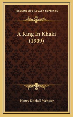A King in Khaki (1909) - Webster, Henry Kitchell