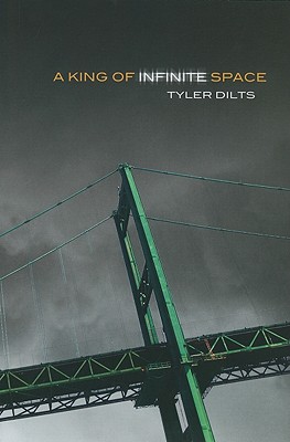 A King of Infinite Space - Dilts, Tyler