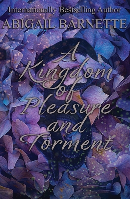 A Kingdom of Pleasure and Torment - Barnette, Abigail