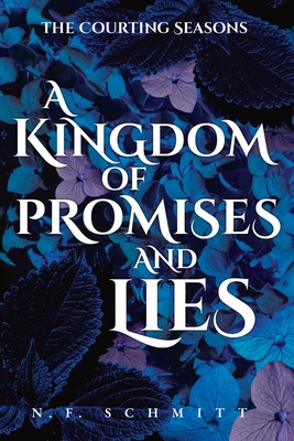 A Kingdom of Promises and Lies - Schmitt, N F