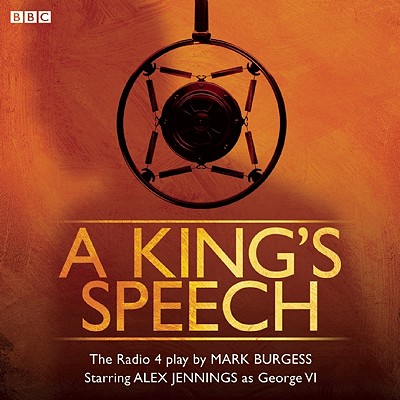 A King's Speech - Burgess, Mark, and Jennings, Alex