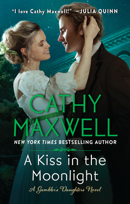 A Kiss in the Moonlight: A Gambler's Daughters Novel - Maxwell, Cathy
