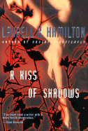 A Kiss of Shadows - Hamilton, Laurell K