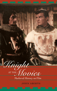 A Knight at the Movies: Medieval History on Film