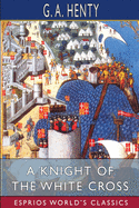 A Knight of the White Cross (Esprios Classics): A Tale of the Siege of Rhodes