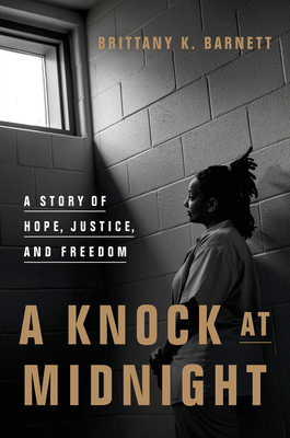 A Knock at Midnight: A Story of Hope, Justice, and Freedom - Barnett, Brittany K
