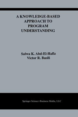 A Knowledge-Based Approach to Program Understanding - Abd-El-Hafiz, Salwa K, and Basili, Victor R