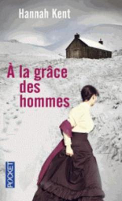 A la grace des hommes - Kent, Hannah