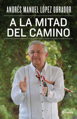 a la Mitad del Camino - Lpez Obrador, Andrs Manuel