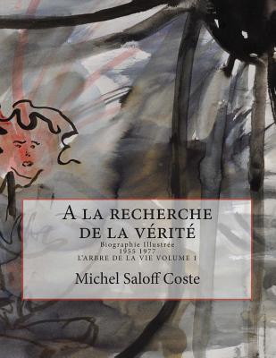 A la recherche de la vrit: Biographie illustre - Saloff Coste, Michel