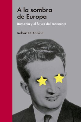 a la Sombra de Europa - Kaplan, Robert