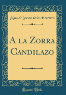 a la Zorra Candilazo (Classic Reprint)