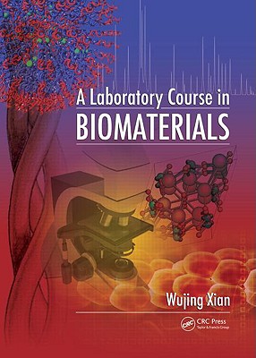 A Laboratory Course in Biomaterials - Xian, Wujing