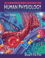 A Laboratory Guide to Human Physiology: Concepts and Clinical Applications - Fox, Stuart Ira, Dr., and Thouin, Laurence G
