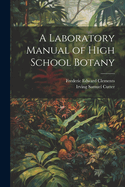A Laboratory Manual of High School Botany