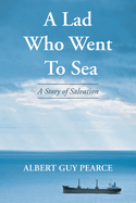 A Lad Who Went To Sea: A Story of Salvation