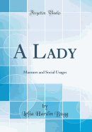 A Lady: Manners and Social Usages (Classic Reprint)