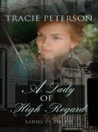 A Lady of High Regard - Peterson, Tracie