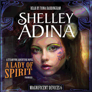A Lady of Spirit: A Steampunk Adventure Novel