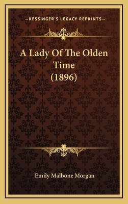 A Lady of the Olden Time (1896) - Morgan, Emily Malbone