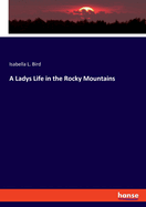 A Ladys Life in the Rocky Mountains