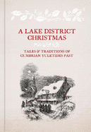 A Lake District Christmas: Tales and traditions of Cumbrian Yuletides past