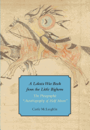 A Lakota War Book from the Little Bighorn: The Pictographic Autobiography of Half Moon