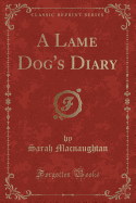 A Lame Dog's Diary (Classic Reprint)