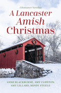 A Lancaster Amish Christmas: 4 Romance Novellas