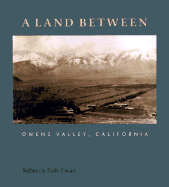 A Land Between: Owens Valley, California