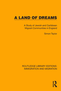 A Land of Dreams: A Study of Jewish and Caribbean Migrant Communities in England