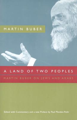 A Land of Two Peoples: Martin Buber on Jews and Arabs - Buber, Martin, and Mendes-Flohr, Paul (Editor)