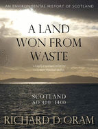 A Land Won from Waste: Scotland AD 400-1400